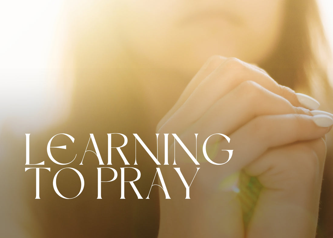 LEARNING TO PRAY
